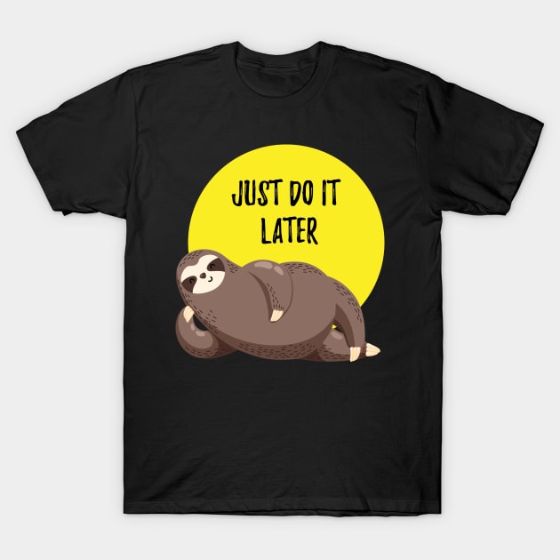 Sloth Just Do It Later T-Shirt by Funky Aviation